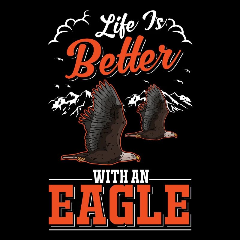 La vie est meilleure avec un Eagle Golden Eagle Eagle