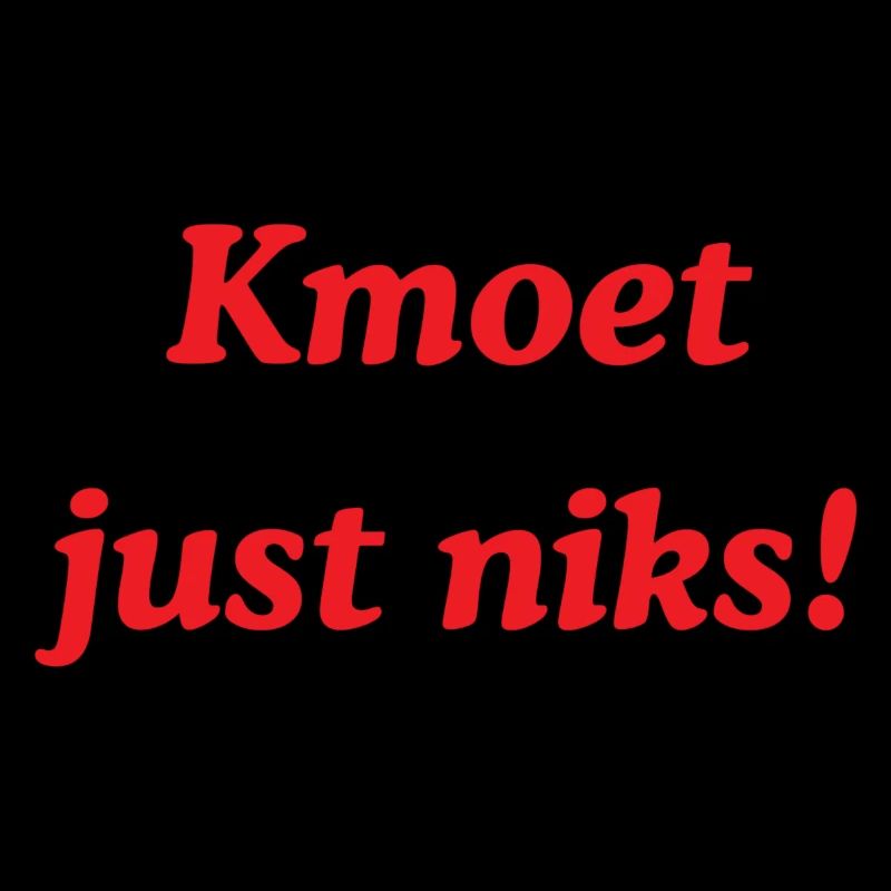 Kmoet just nothing, Dialecte anversois Chemises