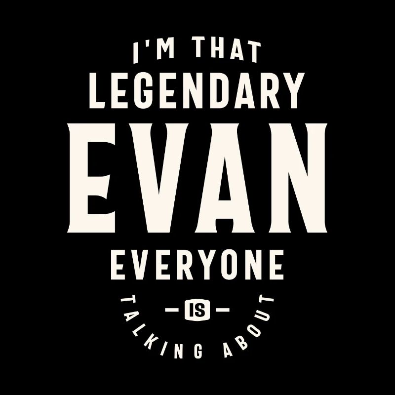 The Legendary Evan Custom Name Evan