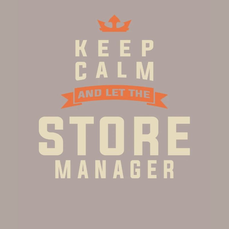 Keep Calm & Let the Store Manager Handle It