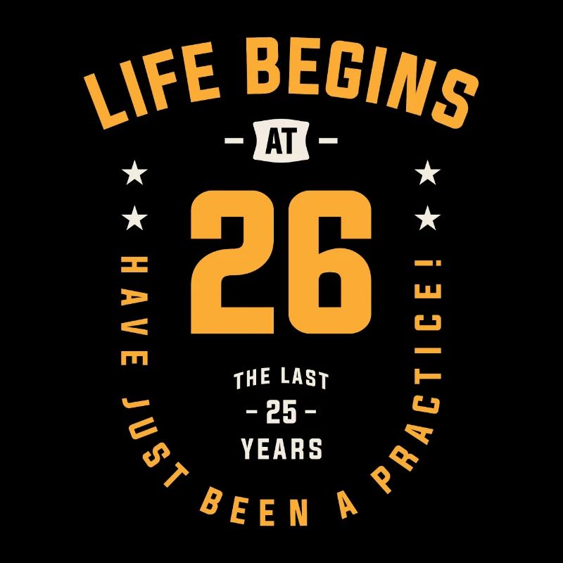 Das Leben beginnt mit dem 26. - 26. Geburtstag