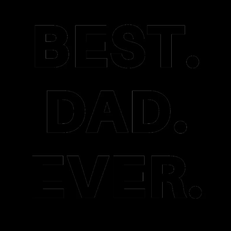 Best dad, best dad ever