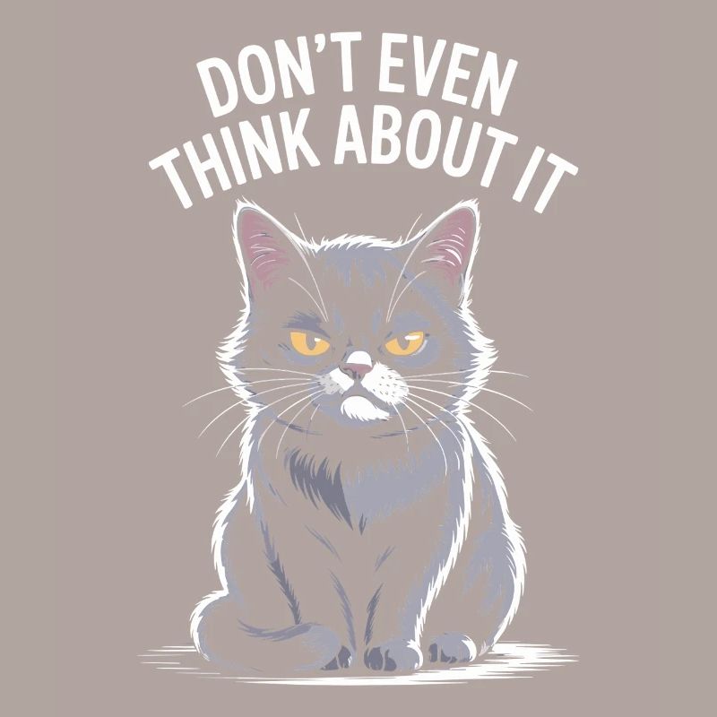 Don't Even Think About It Cat: Humorous