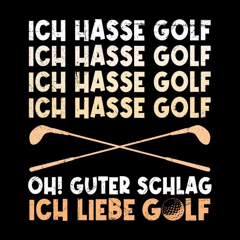 Lustiger Golf Spruch Ich hasse Golf ich liebe Golf