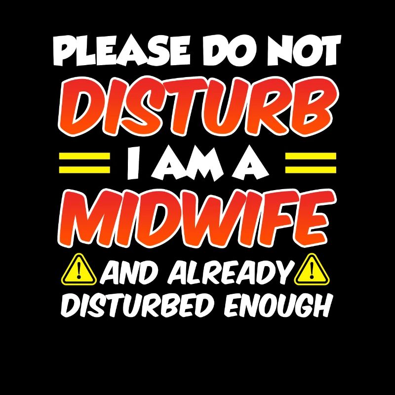Please do not disturb I am the crazy midwife