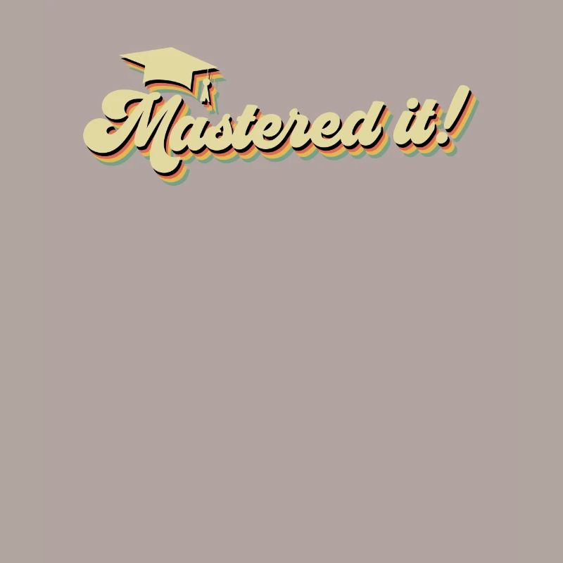 Mastered it! Master Studium Master Abschluss