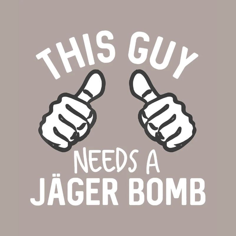 This Guy Needs A Jager Bomb Funny Alcohol Spirits