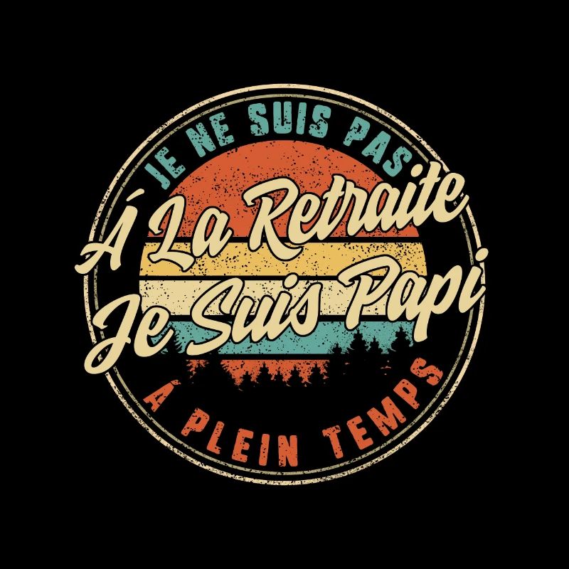 Je Ne Suis Pas Á La Retraite Je Suis Papi Á Lein