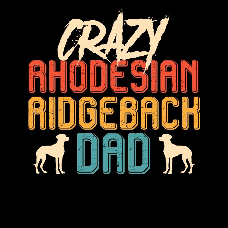 Ridgeback CRAZY RHODESIAN RIDGEBACK DAD Dogs