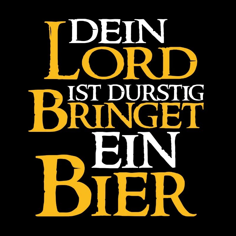 Dein Lord Ist Durstig Bringtet Ein Bier