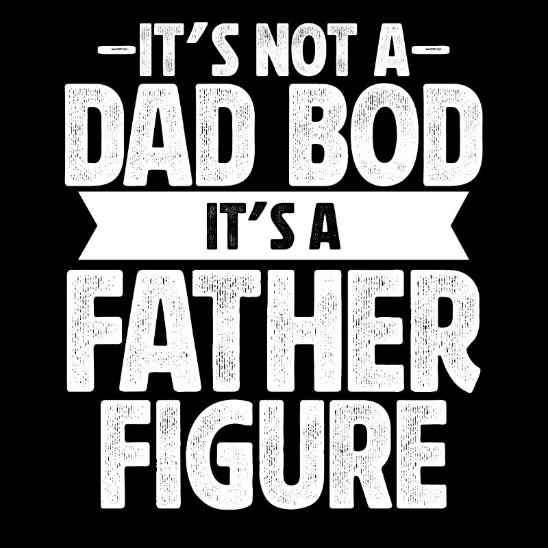 It's not a Dad Bod it's a Father Figure