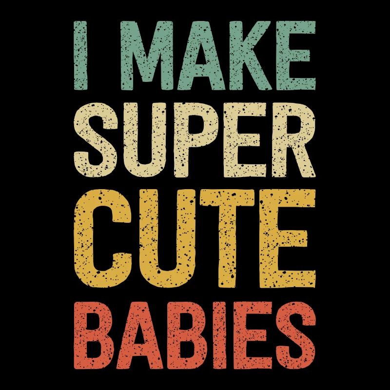 I Make Super Cute Babies