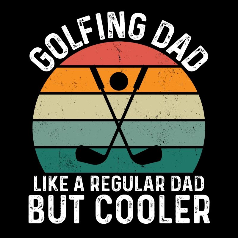 Golfing Dad Like A Regular Dad But Cooler