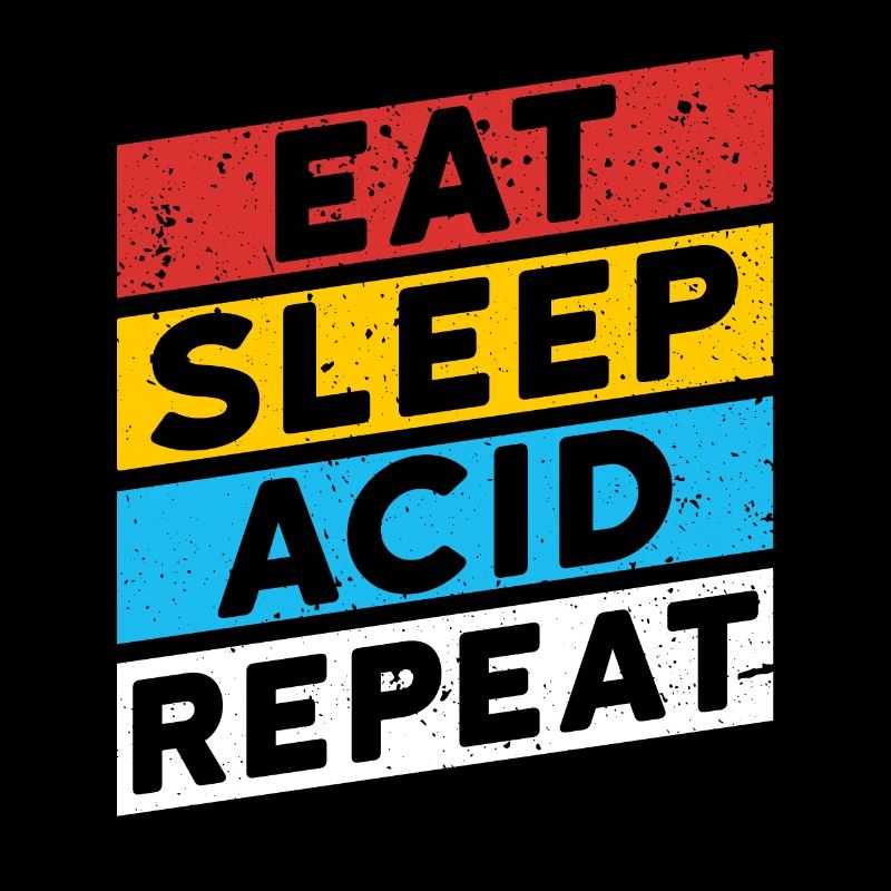 ACID DROGEN SPRUCH | EAT SLEEP ACID REPEAT