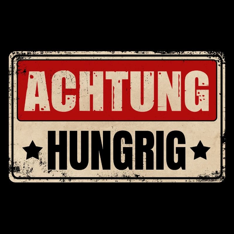 ACHTUNG HUNGRIG