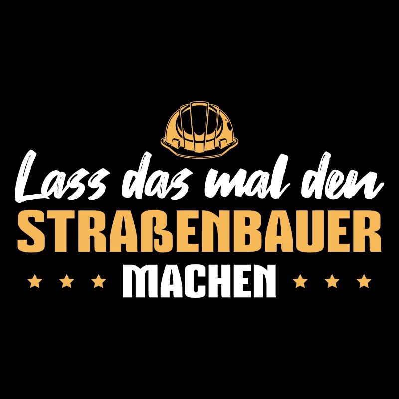 Straßenbau Spruch Straßenbauer