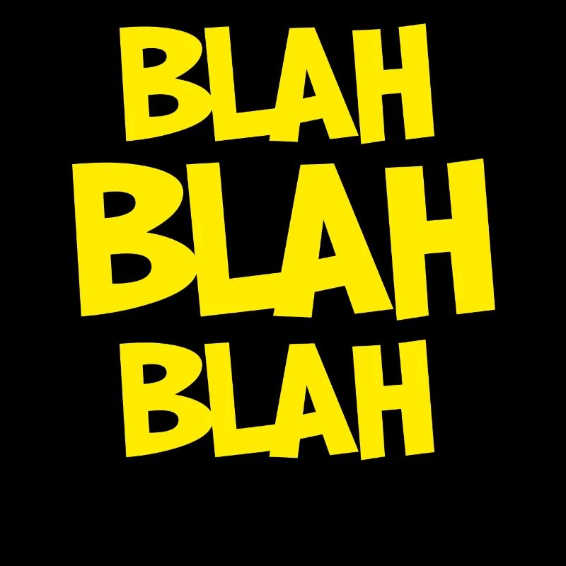 Blahblahblah Blablabla Blah Bla blabla Geschwätz