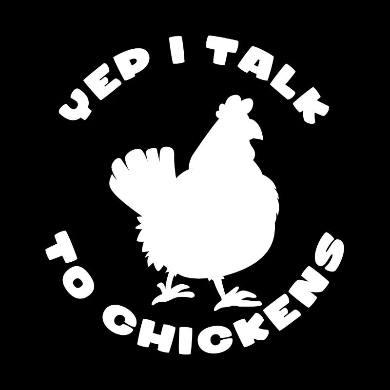 I Talk To Chickens Hühner Hahn Bauer Küken Henne