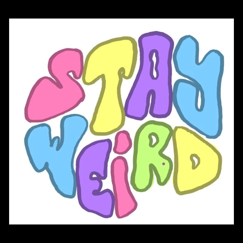 STAY WEIRD