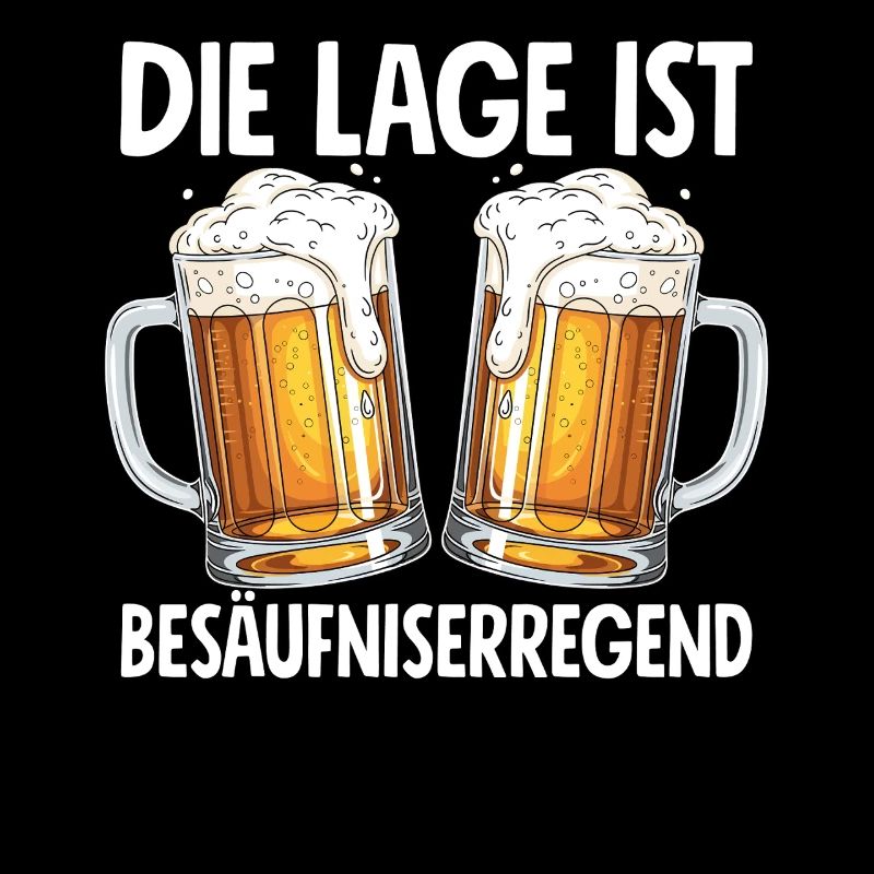 Die Lage Ist Besäufniserregend