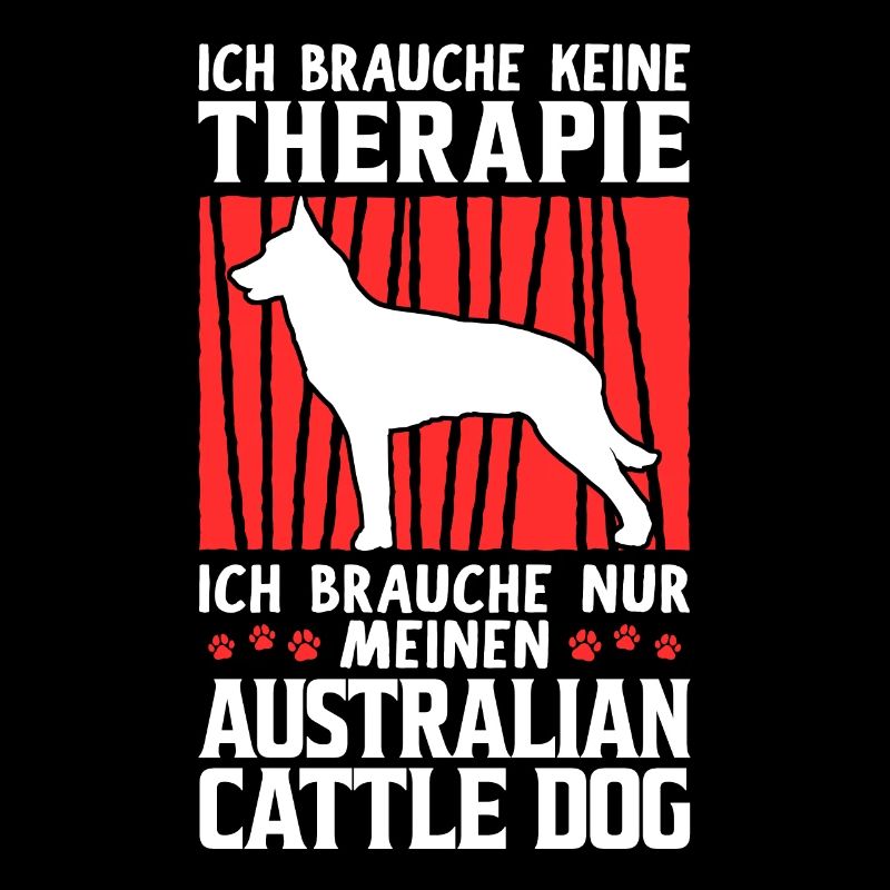 Ich brauche nur meinen Australian Cattle Dog