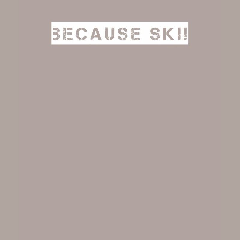 Ski - because Ski