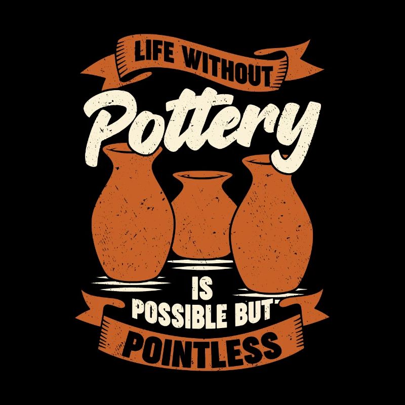 Funny Pottery Hobby Pottery Gift