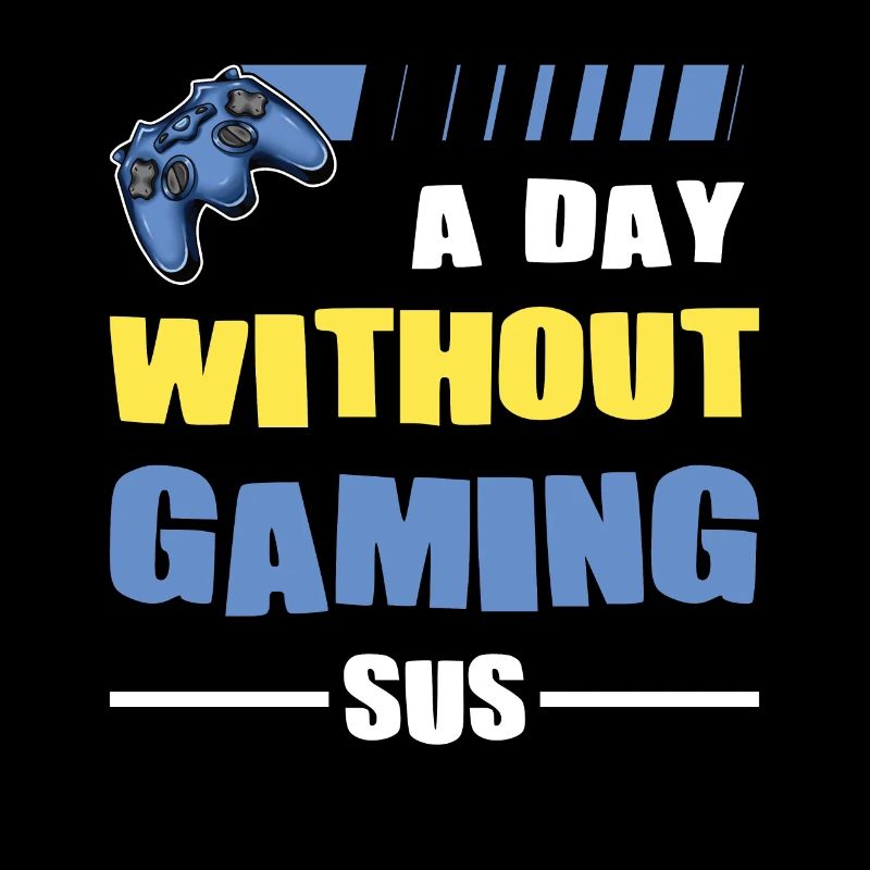 Gamer Player A Day Without Gaming SUS Video Game