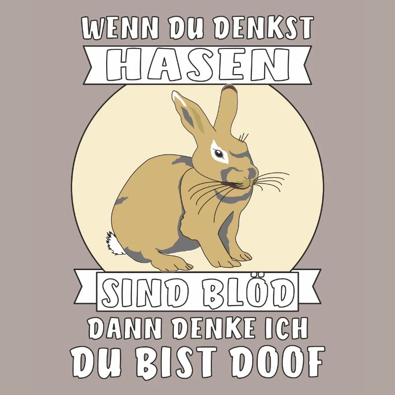 WENN DU DENKST HASEN SIND BLÖD DANN DENKE ICH