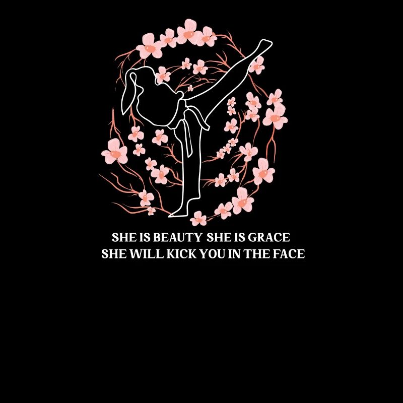She Is Beauty She Is Grace She Will Kick You In
