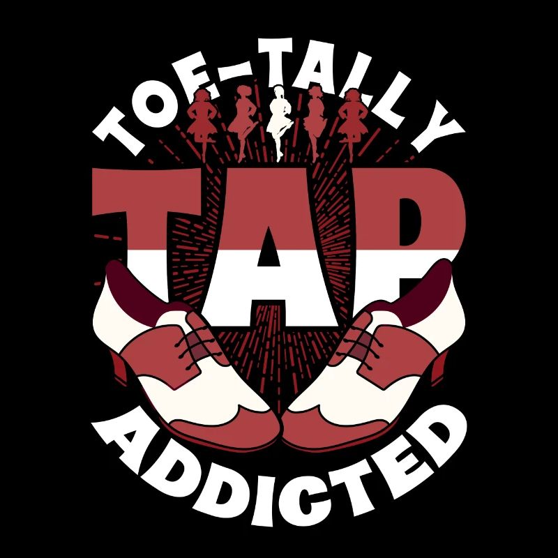 Tap Dancer Tap Dancer Toe-Tally Tap Addicted