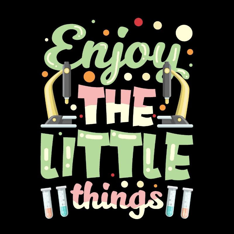Enjoy the little things Microscopes Microscope