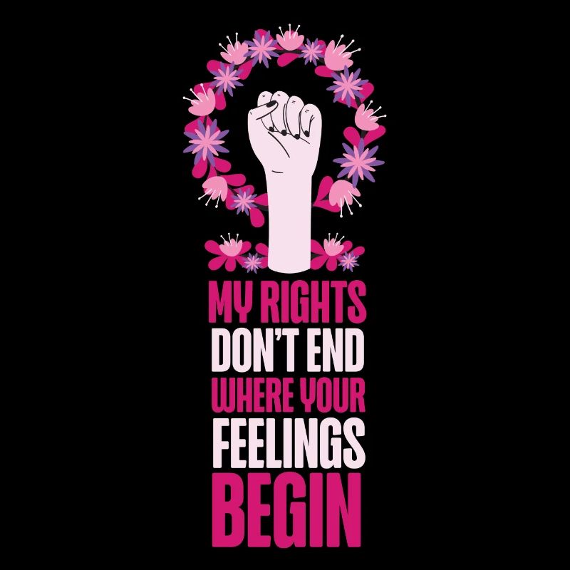 Feminist My Rights Don't End Where