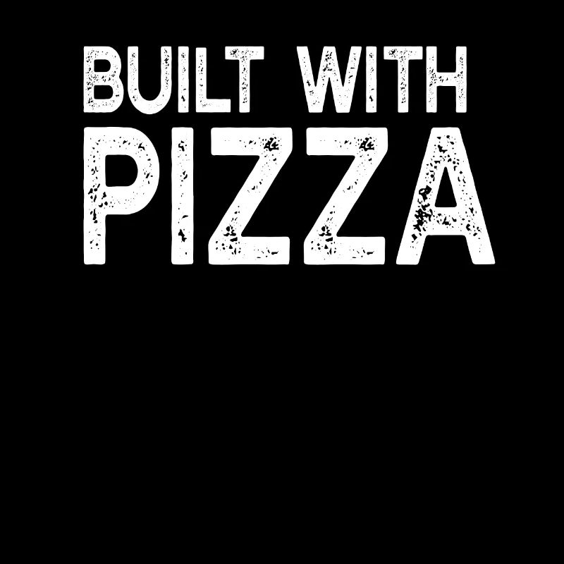Pizza Lover - Built With Pizza - Funny Pizza