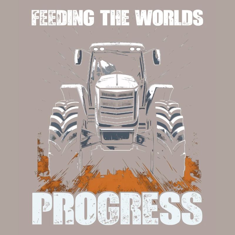 Feeding World's Progress Tractor Agriculture