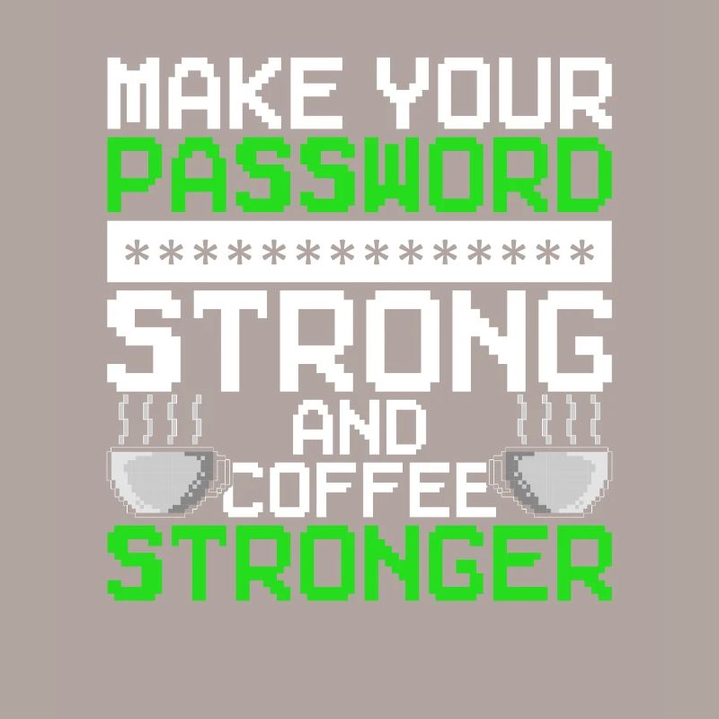 Ethical Hacker Password Strong Coffee Stronger