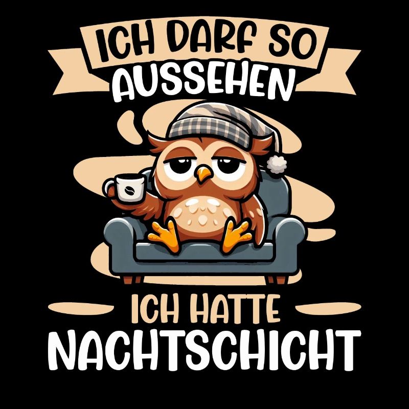 Ich Darf So Aussehen Ich Hatte Nachtschicht Eule