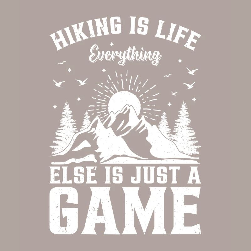 Hiking is life everything else is just a game -