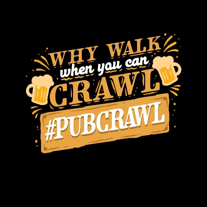 Bar Crawl Pub Crawl Why Walk When You Can Crawl