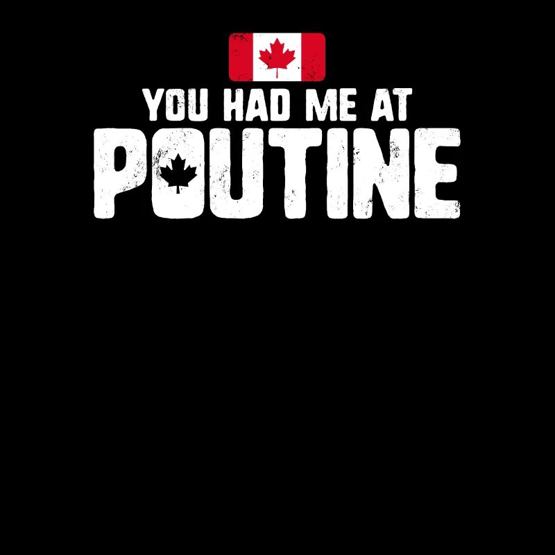 Vous m’avez eu à Poutine Canadian Fries Canada Flag
