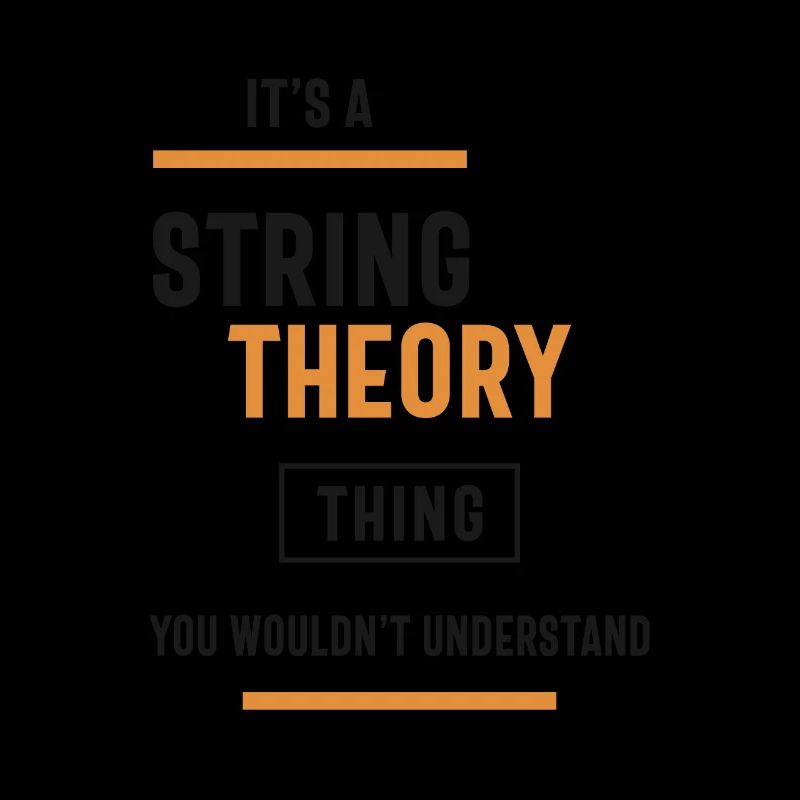 Eine String-Theorie-Sache, die Sie nicht verstehen würden