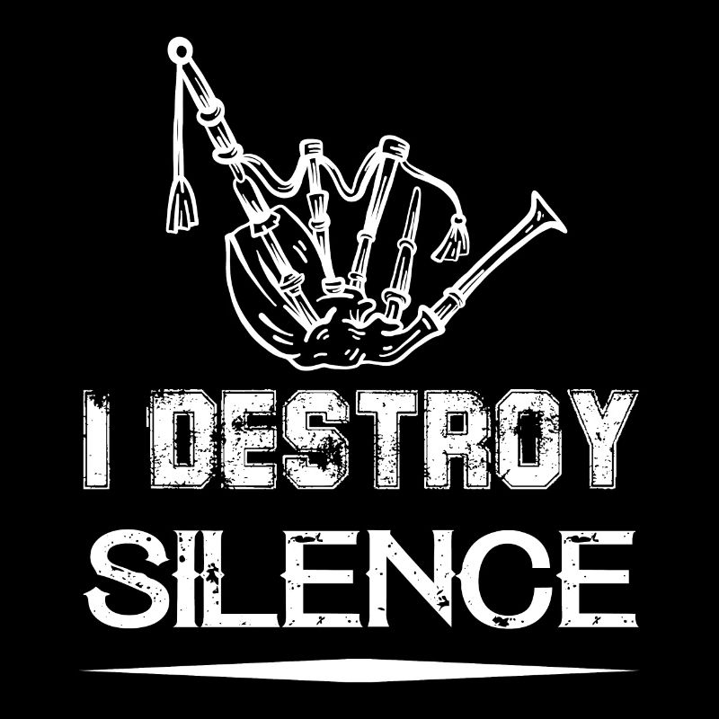 i destroy silence bagpipe