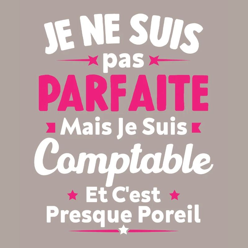 Pas parfaite mais je suis Comptable