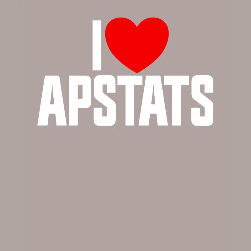Ich liebe APSTATS Advanced Placement Statistics