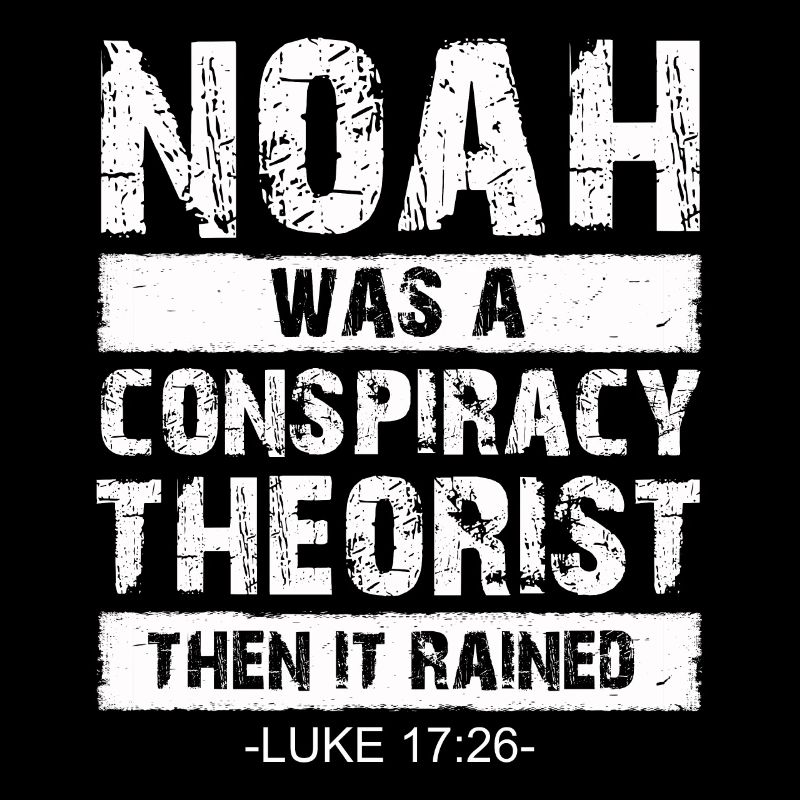 Noah war ein Verschwörungstheoretiker und es regnete