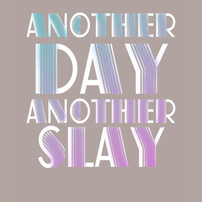 Ein weiterer Tag, ein weiterer Slay Motivierend