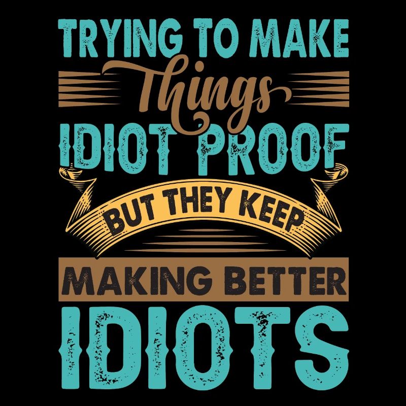 Trying To Make Things Idiot Proof - Funny