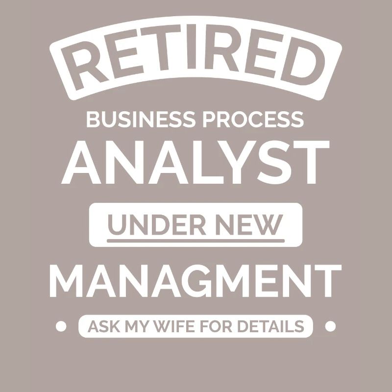 Retired Business Process Analyst