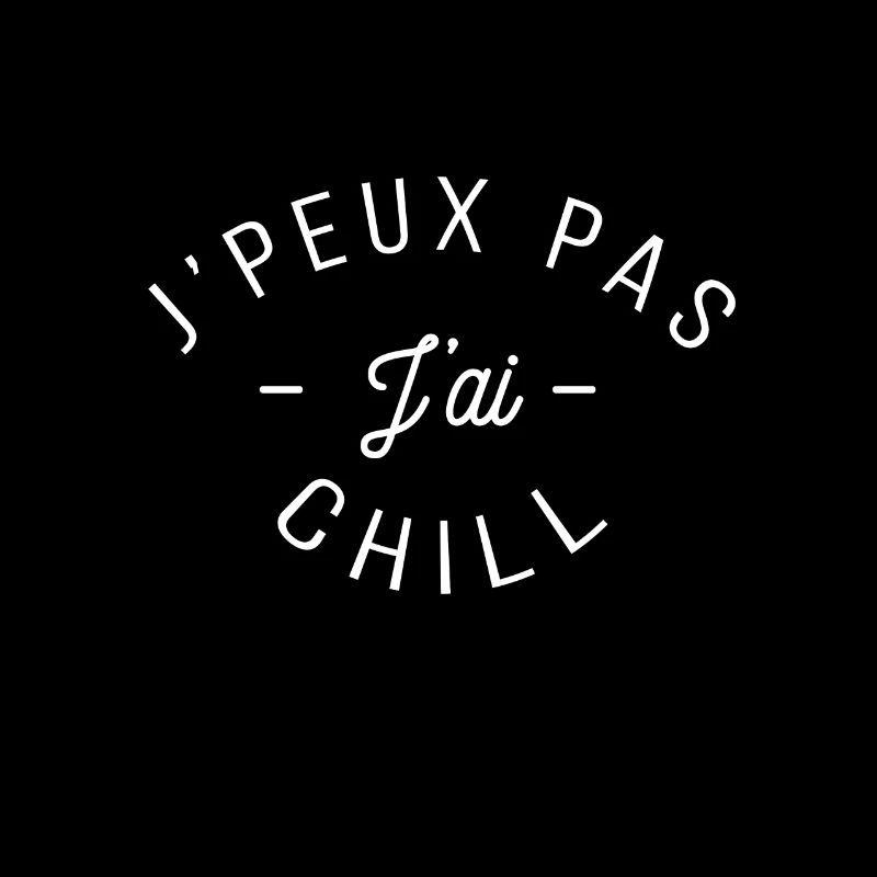 Je peux pas j ai chill