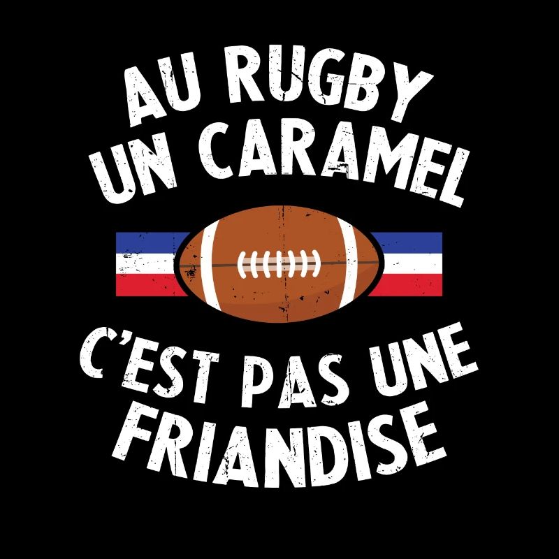 Au Rugby Un Caramel C'est Pas Une Friandise
